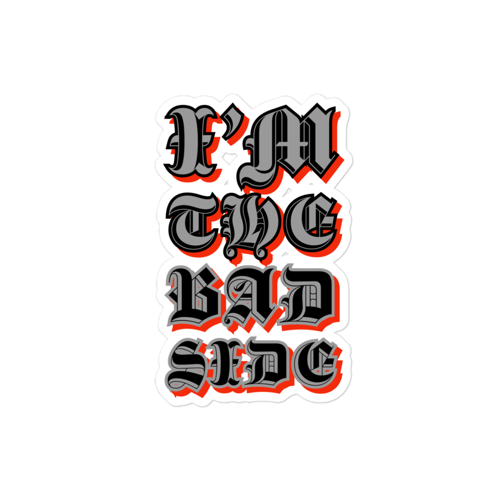“I’m The Bad Side” Sticker
